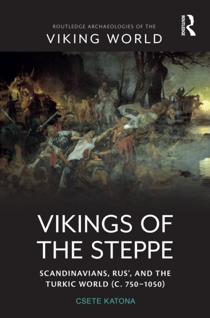 Book cover of: Vikings of the Steppe. By: Csete Katona