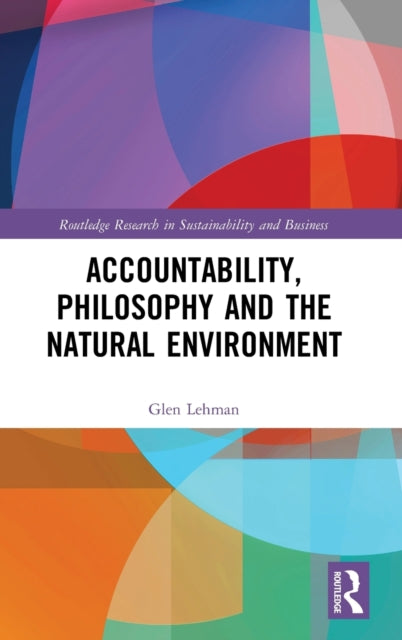 Book cover of: Accountability, Philosophy and the Natural Environment. By: Glen Lehman