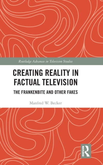 Book cover of: Creating Reality in Factual Television. By: Manfred W. Becker
