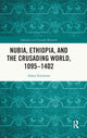 Book cover of: Nubia, Ethiopia, and the Crusading World, 1095-1402. By: Adam Simmons