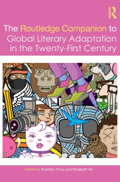 Book cover of: Routledge Companion to Global Literary Adaptation in the Twenty-First Century. By: Brandon Chua