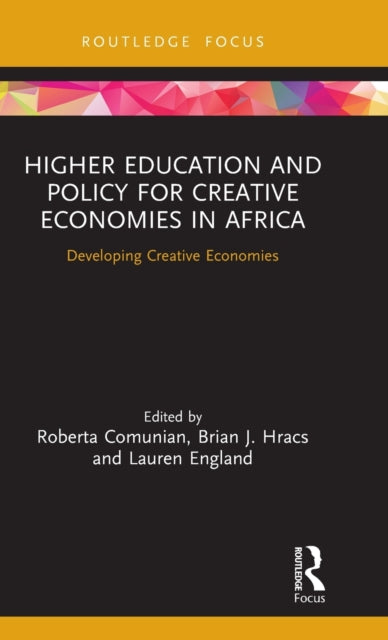 Book cover of: Higher Education and Policy for Creative Economies in Africa. By: Roberta Comunian