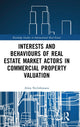 Book cover of: Interests and Behaviours of Real Estate Market Actors in Commercial Property Valuation. By: Alina Nichiforeanu