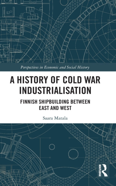 Book cover of: History of Cold War Industrialisation. By: Saara Matala