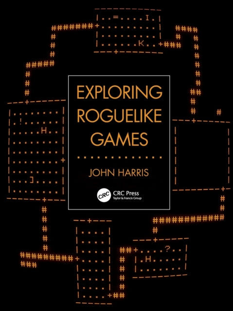 Book cover of: Exploring Roguelike Games. By: John William Harris