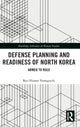 Book cover of: Defense Planning and Readiness of North Korea. By: Ryo Hinata-Yamaguchi