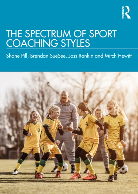 Book cover of: Spectrum of Sport Coaching Styles. By: Shane Pill