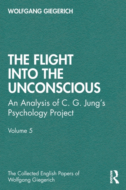 Book cover of: Flight into The Unconscious. By: Wolfgang Giegerich