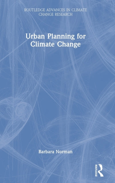 Book cover of: Urban Planning for Climate Change. By: Barbara Norman