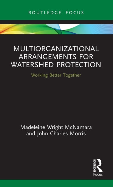 Book cover of: Multiorganizational Arrangements for Watershed Protection. By: Madeleine Wright McNamara