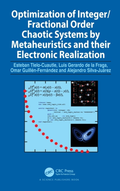 Book cover of: Optimization of Integer/Fractional Order Chaotic Systems by Metaheuristics and their Electronic Realization. By: Esteban Tlelo-Cuautle