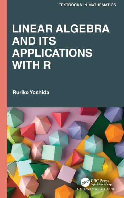 Book cover of: Linear Algebra and Its Applications with R. By: Ruriko Yoshida