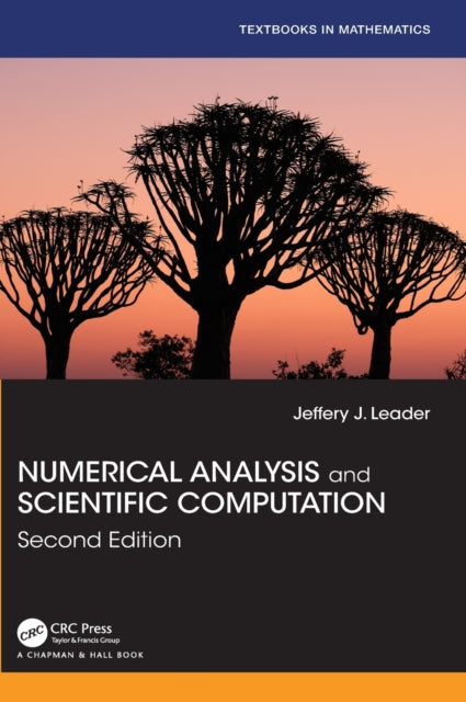 Book cover of: Numerical Analysis and Scientific Computation. By: Jeffery J. Leader