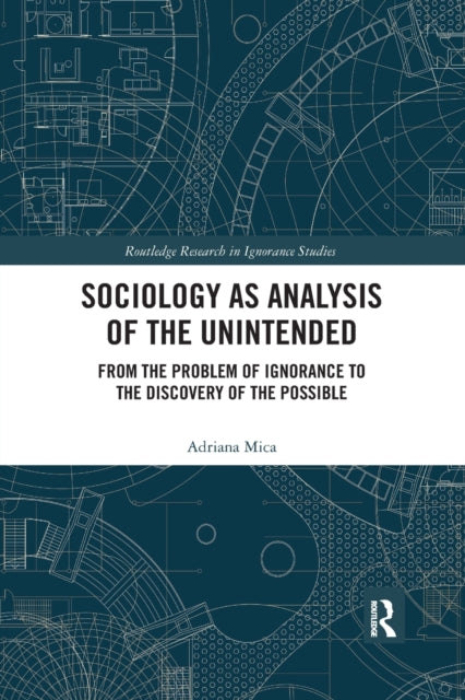 Book cover of: Sociology as Analysis of the Unintended. By: Adriana Mica