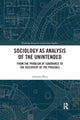 Book cover of: Sociology as Analysis of the Unintended. By: Adriana Mica