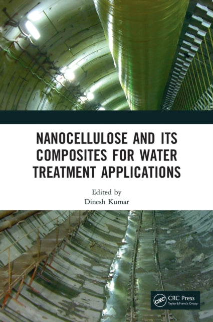 Book cover of: Nanocellulose and Its Composites for Water Treatment Applications. By: Dinesh Kumar