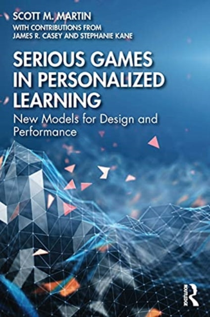 Book cover of: Serious Games in Personalized Learning. By: Scott M. Martin