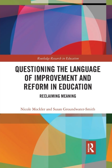 Book cover of: Questioning the Language of Improvement and Reform in Education. By: Nicole Mockler