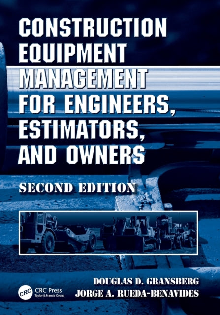 Book cover of: Construction Equipment Management for Engineers, Estimators, and Owners. By: Douglas D. Gransberg