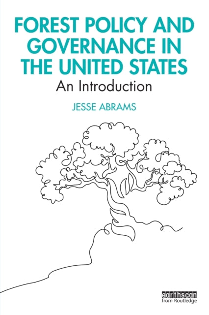 Book cover of: Forest Policy and Governance in the United States. By: Jesse Abrams