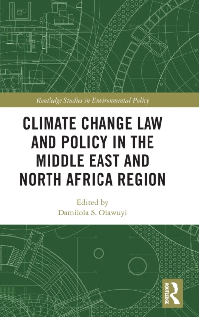Book cover of: Climate Change Law and Policy in the Middle East and North Africa Region. By: Damilola S. Olawuyi