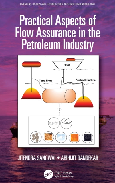 Book cover of: Practical Aspects of Flow Assurance in the Petroleum Industry. By: Jitendra Sangwai