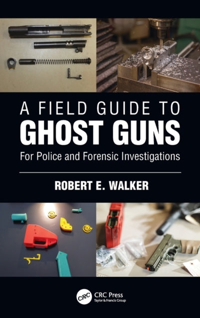Book cover of: Field Guide to Ghost Guns. By: Robert E. Walker