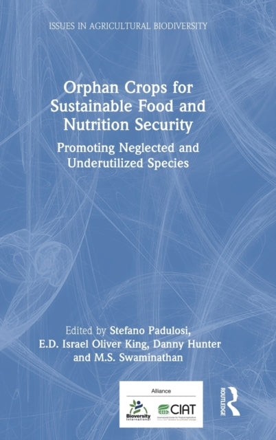 Book cover of: Orphan Crops for Sustainable Food and Nutrition Security. By: Stefano Padulosi