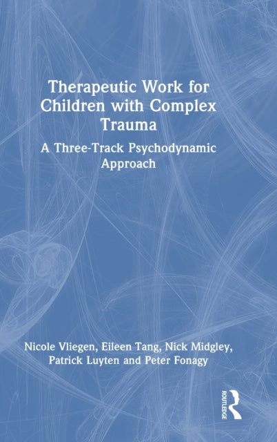 Book cover of: Therapeutic Work for Children with Complex Trauma. By: Nicole Vliegen