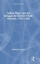 Book cover of: ‘Indian Wars’ and the Struggle for Eastern North America, 1763–1842. By: Robert M. Owens