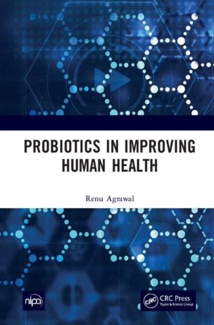 Book cover of: Probiotics in Improving Human Health. By: Renu Agrawal