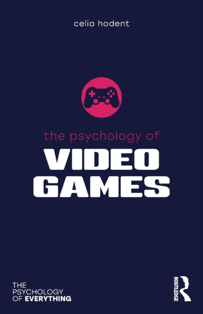 Book cover of: Psychology of Video Games. By: Celia Hodent