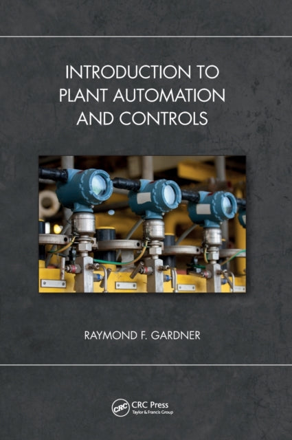 Book cover of: Introduction to Plant Automation and Controls. By: Raymond F. Gardner