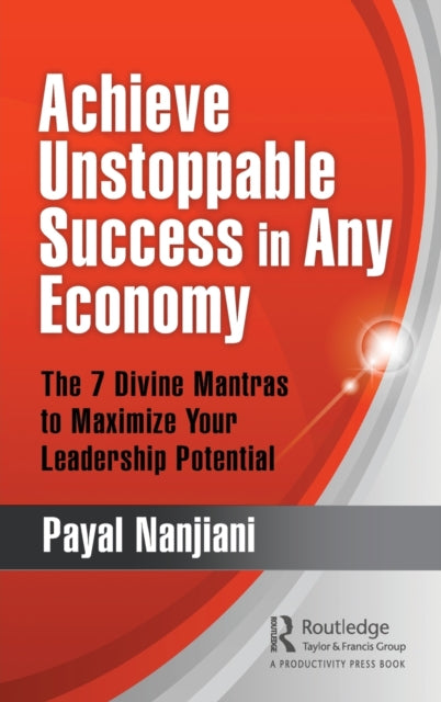 Book cover of: Achieve Unstoppable Success in Any Economy. By: Payal Nanjiani