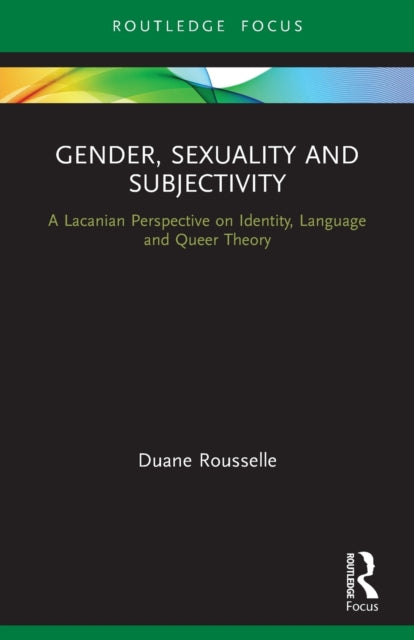 Book cover of: Gender, Sexuality and Subjectivity. By: Duane Rousselle