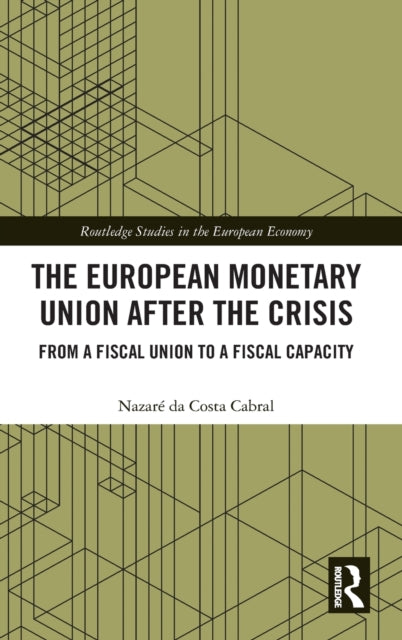 Book cover of: European Monetary Union After the Crisis. By: Nazaré da Costa Cabral