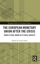 Book cover of: European Monetary Union After the Crisis. By: Nazaré da Costa Cabral
