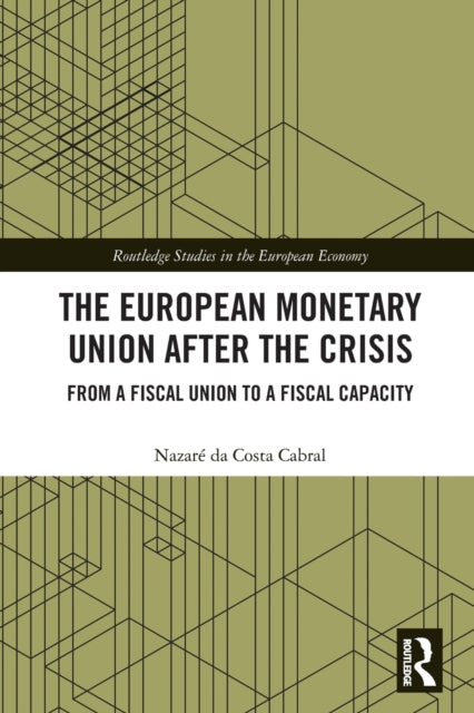 Book cover of: European Monetary Union After the Crisis. By: Nazaré da Costa Cabral