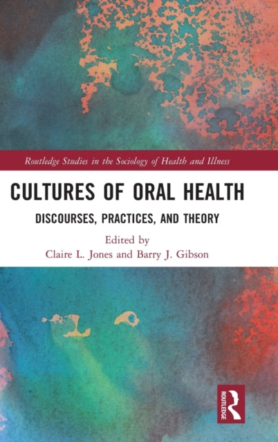 Book cover of: Cultures of Oral Health. By: Claire L. Jones