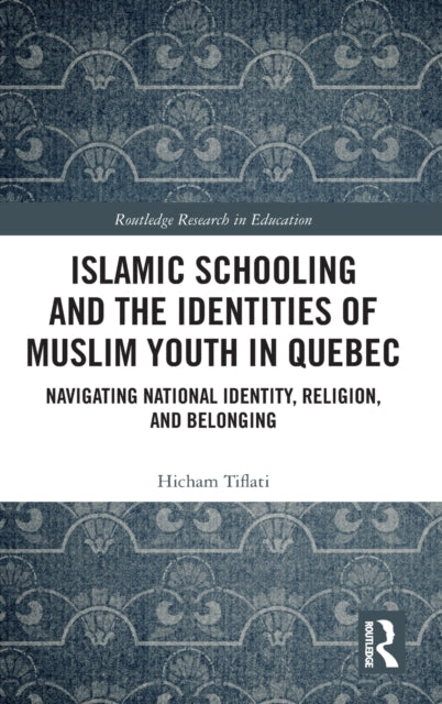 Book cover of: Islamic Schooling and the Identities of Muslim Youth in Quebec. By: Hicham Tiflati