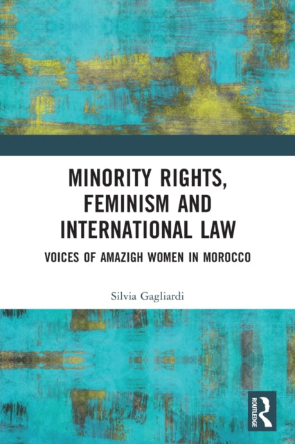 Book cover of: Minority Rights, Feminism and International Law. By: Silvia Gagliardi