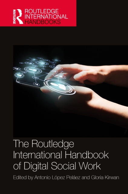 Book cover of: Routledge International Handbook of Digital Social Work. By: Antonio López Peláez