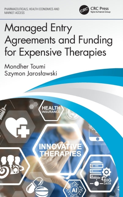 Book cover of: Managed Entry Agreements and Funding for Expensive Therapies. By: Mondher Toumi