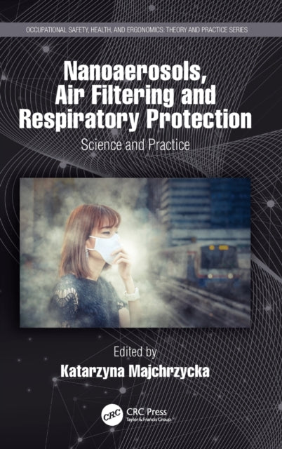 Book cover of: Nanoaerosols, Air Filtering and Respiratory Protection. By: Katarzyna Majchrzycka