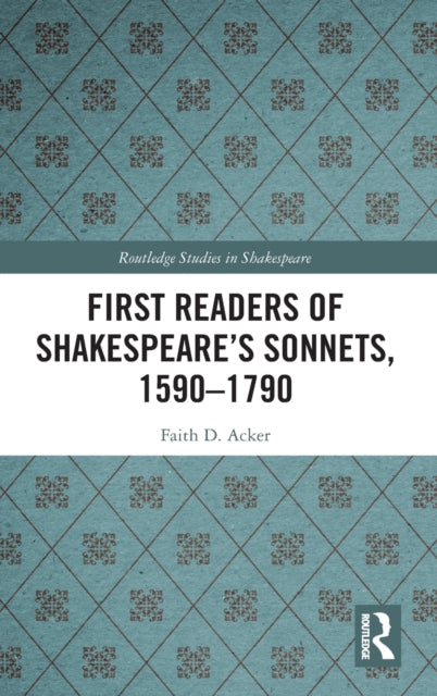 First Readers of Shakespeare’s Sonnets, 1590-1790