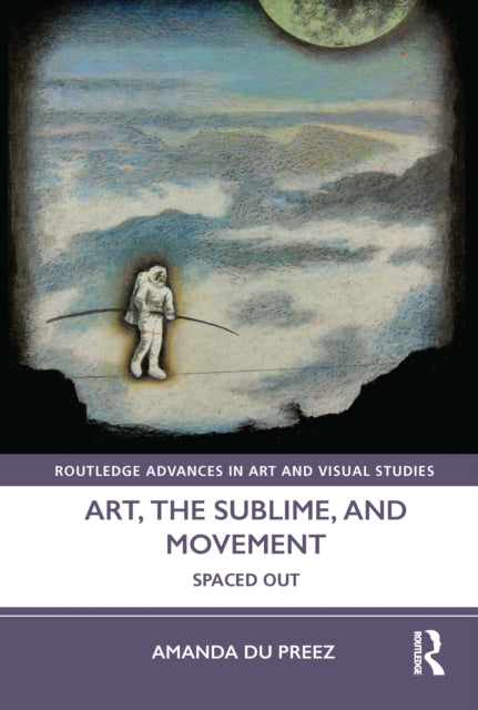 Book cover of: Art, the Sublime, and Movement. By: Amanda Du Preez