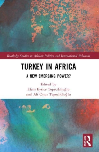 Book cover of: Turkey in Africa. By: Elem Eyrice Tepeciklioğlu
