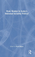 How Realist Is India’s National Security Policy?