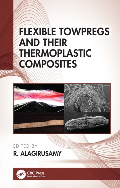 Book cover of: Flexible Towpregs and Their Thermoplastic Composites