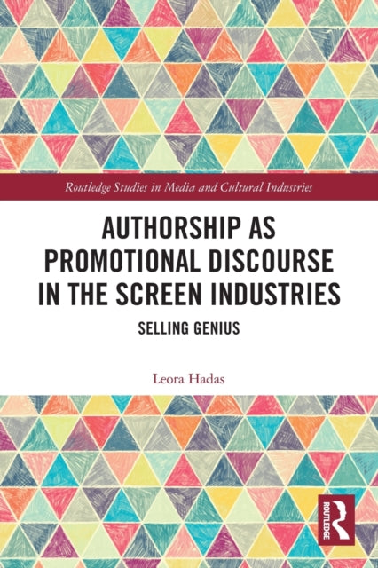 Book cover of: Authorship as Promotional Discourse in the Screen Industries. By: Leora Hadas